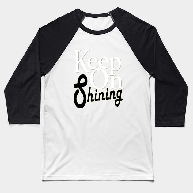 keep on shining Baseball T-Shirt by Day81